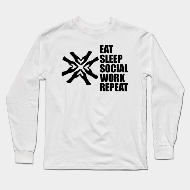 Social Worker - Eat Sleep Social Work Repeat Long Sleeve T-Shirt by KC Happy Shop